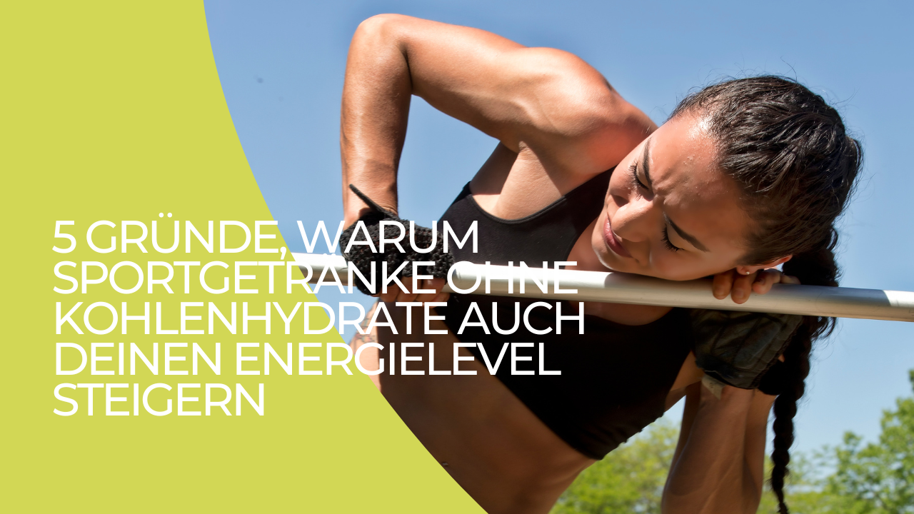 5 Gründe, warum Sportgetränke ohne Kohlenhydrate auch deinen Energielevel steigern