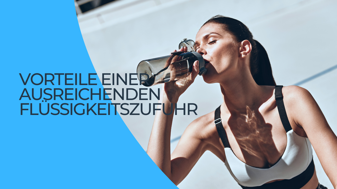Vorteile einer ausreichenden Flüssigkeitszufuhr