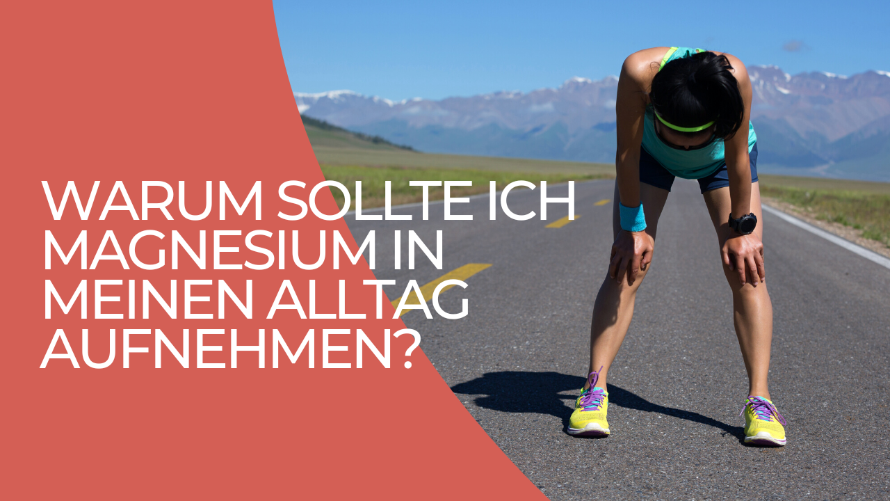 Warum sollte ich Magnesium in meinen Alltag aufnehmen?