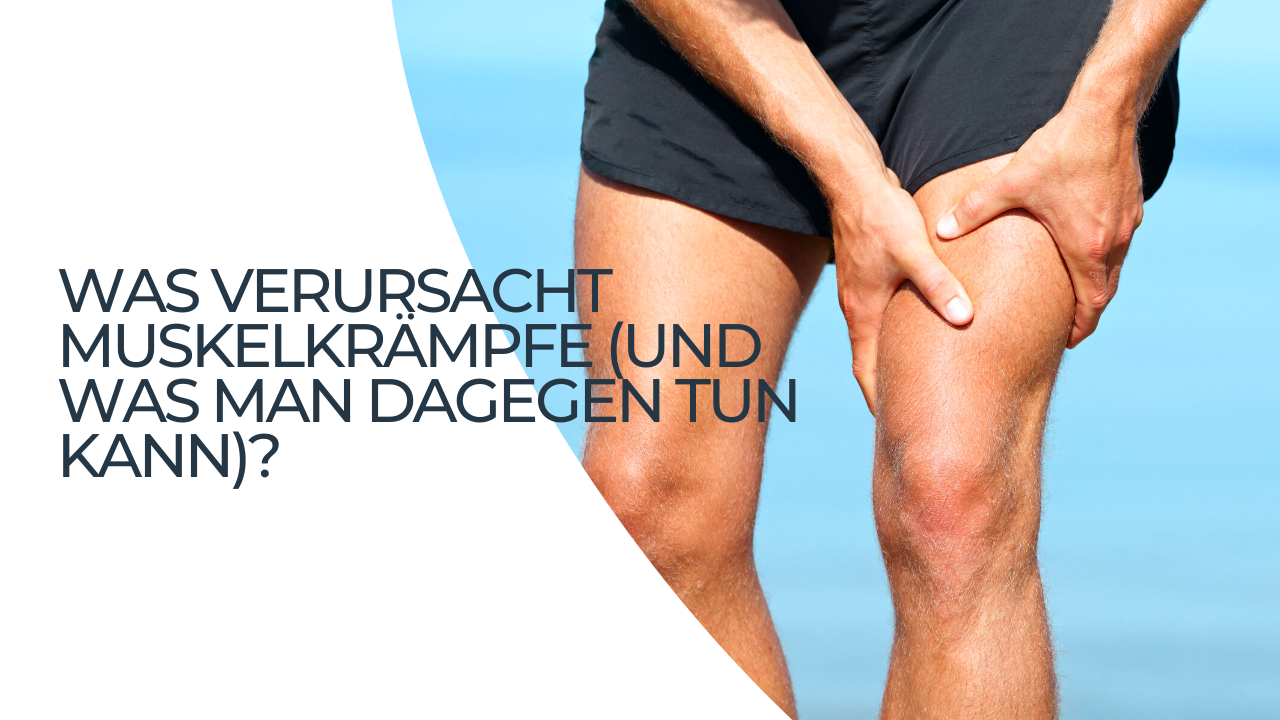 Was verursacht Muskelkrämpfe (und was man dagegen tun kann)?