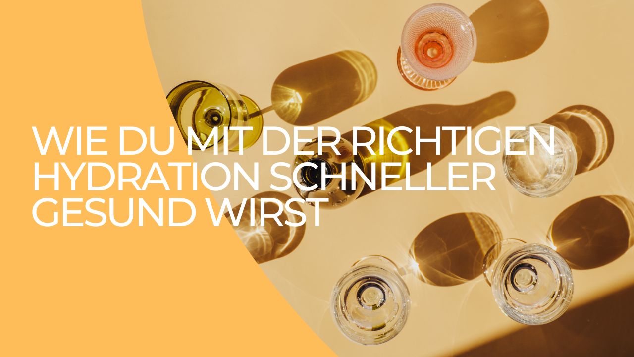 Wie Du mit der richtigen Hydration schneller gesund wirst